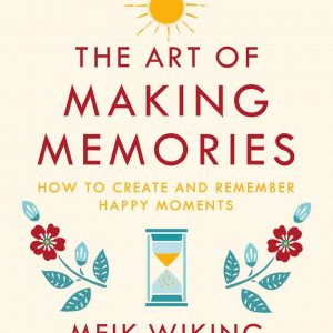 Healing Light Online Psychics Meik Wiking The Art of Making Memories : How to Create and Remember Happy Moments for sale