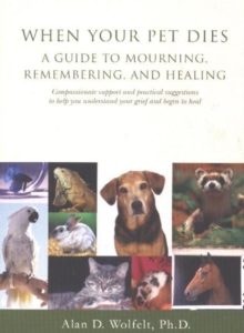 Healing Light Online Psychic Readings and Merchandise When Your Pet Dies : A Guide to Mourning, Remembering and Healing by Alan D. Ph.D. CT Wolfelt